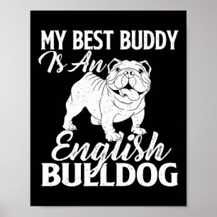 Best Buddy Is An English Bulldog - Dog Lover Poster