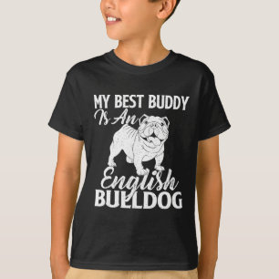 Best Buddy Is An English Bulldog - Dog Lover T-Shirt