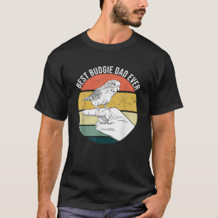 Best Budgie Dad Ever Parakeet Parrot Bird For Pet  T-Shirt