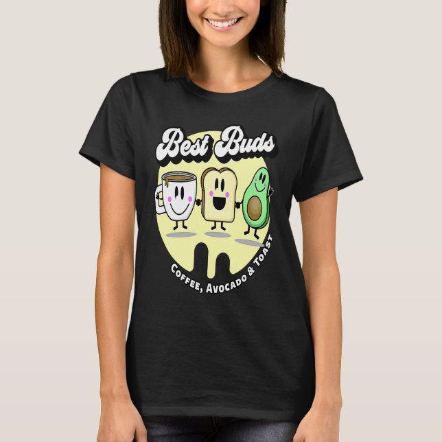 Best Buds  Coffee Avocado and Toast T-Shirt (Front)