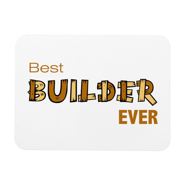 Best Builder Ever Magnet (Horizontal)