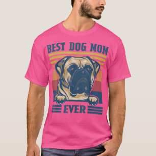 Best Bull Mastiff Mum Ever Funny Dog Mum Mothers D T-Shirt