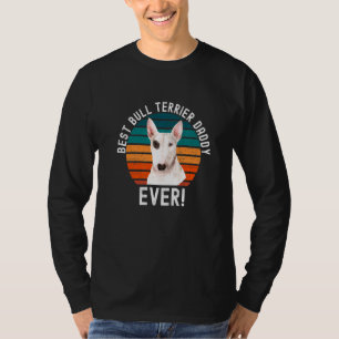 Best Bull Terrier Dad Ever Dog Pet Owner Daddy T-Shirt