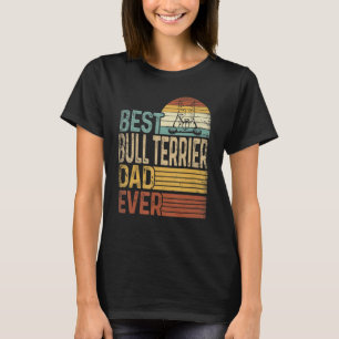 Best Bull Terrier Dad Ever Retro Vintage Father's  T-Shirt