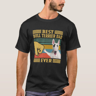 Best Bull Terrier Dad Ever Vintage Fathers Day Chr T-Shirt