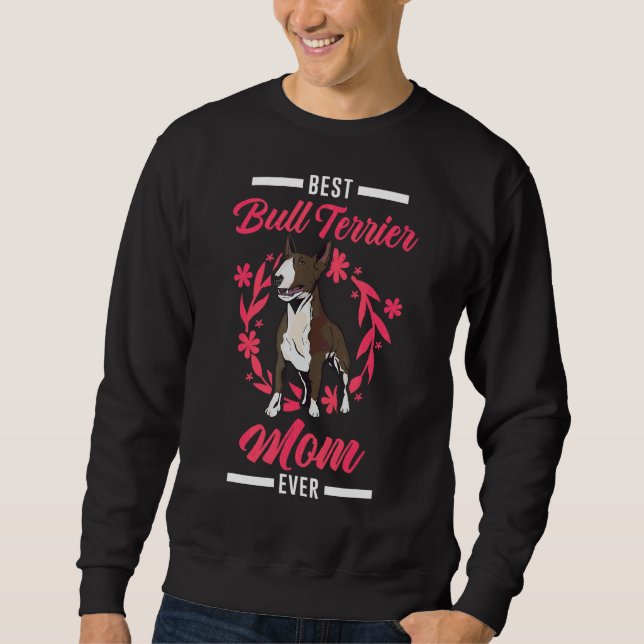 Best Bull Terrier Mum Ever Sweatshirt (Front)