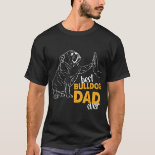 Best Bulldog Dad Ever Bulldog Daddy English Bulldo T-Shirt