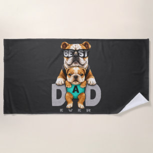 Best Bulldog Dad Ever – Cute Bulldog Father’s Day Beach Towel