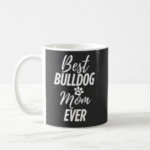 Best Bulldog Dog Mum Ever Coffee Mug