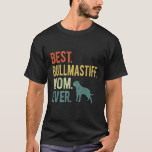 Best Bullmastiff Mom Ever Dog  Mother s Day T-Shirt