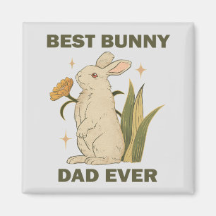 Best Bunny Dad Ever Fathers Day Humour Sayings Magnet