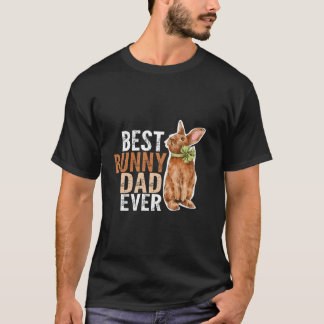 Best Bunny Dad Ever Fun Bunny Dad Best Dads Ever T-Shirt