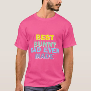 Best Bunny Dad Ever Made T-shirt