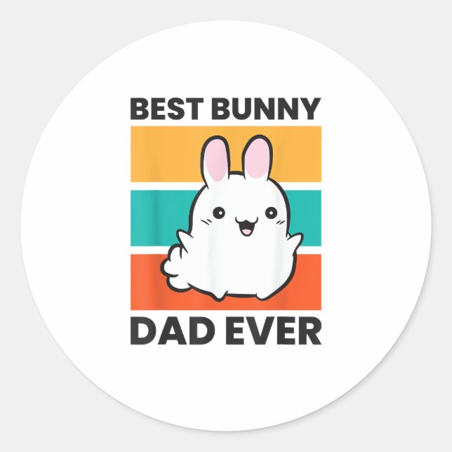 Best Bunny Dad Ever Rabbit cute bunny  Classic Round Sticker (Front)