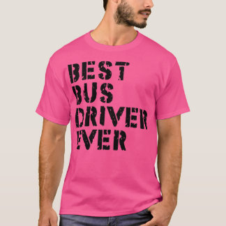 Best bus driver ever 10 T-Shirt
