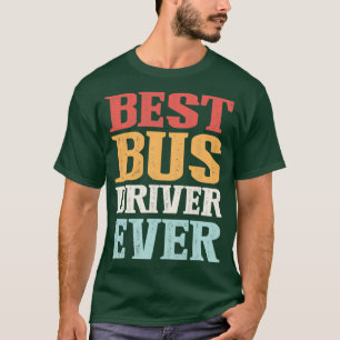 Best Bus Driver Ever Bus Driving Expert Bus Drivin T-Shirt