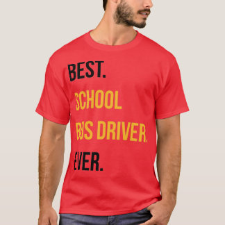 Best Bus Driver Ever Funny School Faculty Gift T-Shirt
