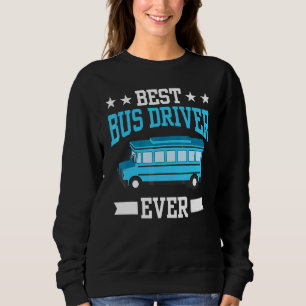 Best Bus Driver Ever Job Busman Operator Buses Sweatshirt