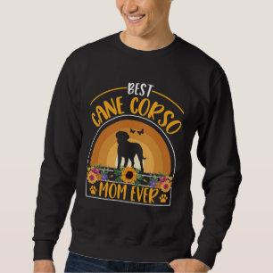 Best Cane Corso Mom Ever Italian Mastiff Canse Cor Sweatshirt