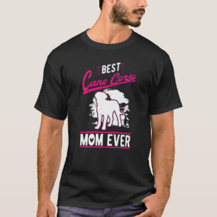 Best Cane Corso Mom Ever T-Shirt