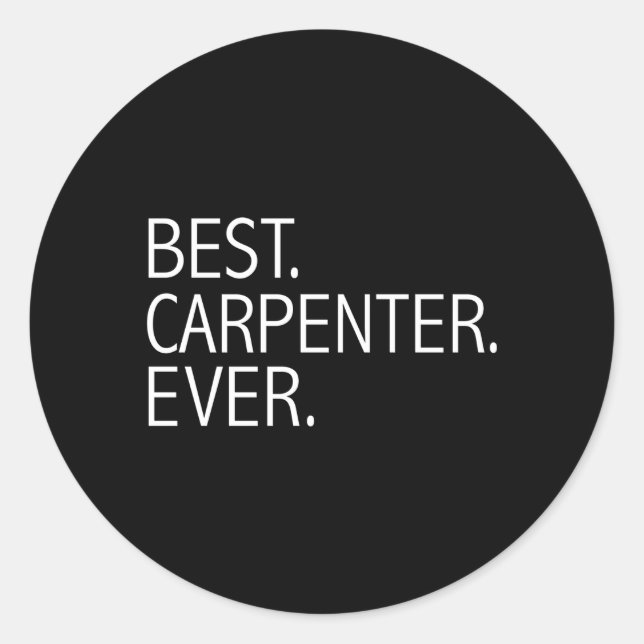 Best Carpenter Ever Carpentry School Fun Classic Round Sticker (Front)