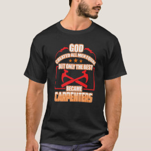 Best Carpenters Woodworking Carpentry Carpenter Gr T-Shirt