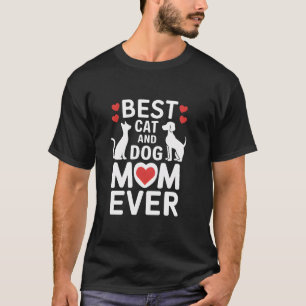 Best Cat and Dog Mum Ever Pet Mama Lover Mothers D T-Shirt