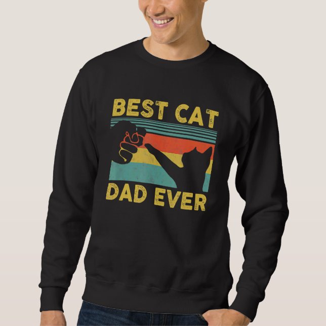 Best Cat Dad Ever  Cat Daddy Father's Day Sweatshirt (Front)