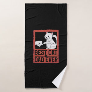 Best Cat Dad Ever Cat Daddy Purr Lover Father's Bath Towel