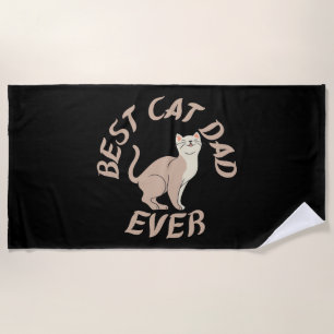 Best Cat Dad Ever , Cat Lover Dad Beach Towel