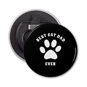 Best Cat Dad Ever Custom Text Personalised Bottle Opener