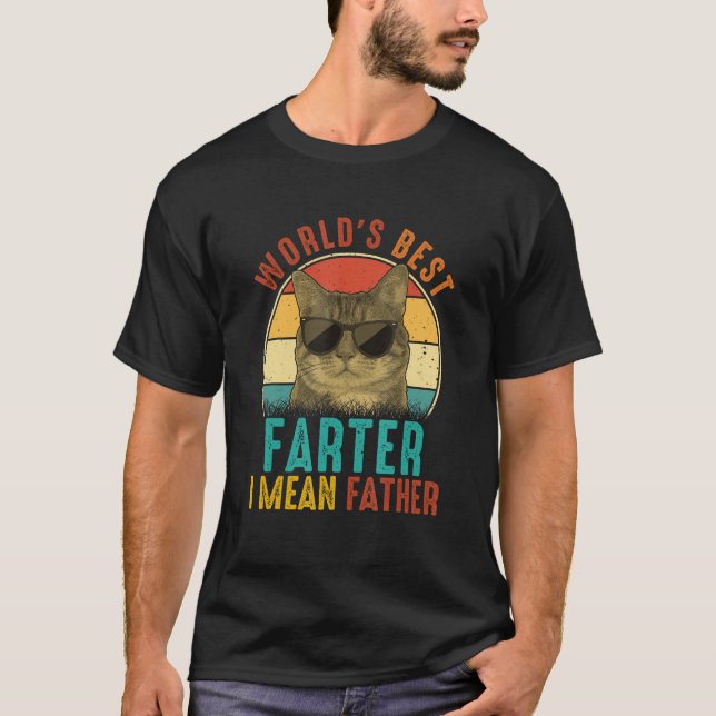 Best Cat Dad Ever Father's Day Best Farter I Mean  T-Shirt (Front)