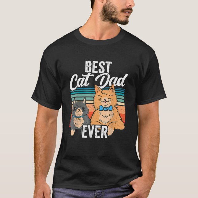 Best Cat Dad Ever Funny Cat Lover Gift Father's Da T-Shirt (Front)