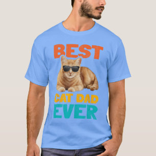 Best Cat Dad Ever Funny Cat Ownerabby Birthday Fat T-Shirt