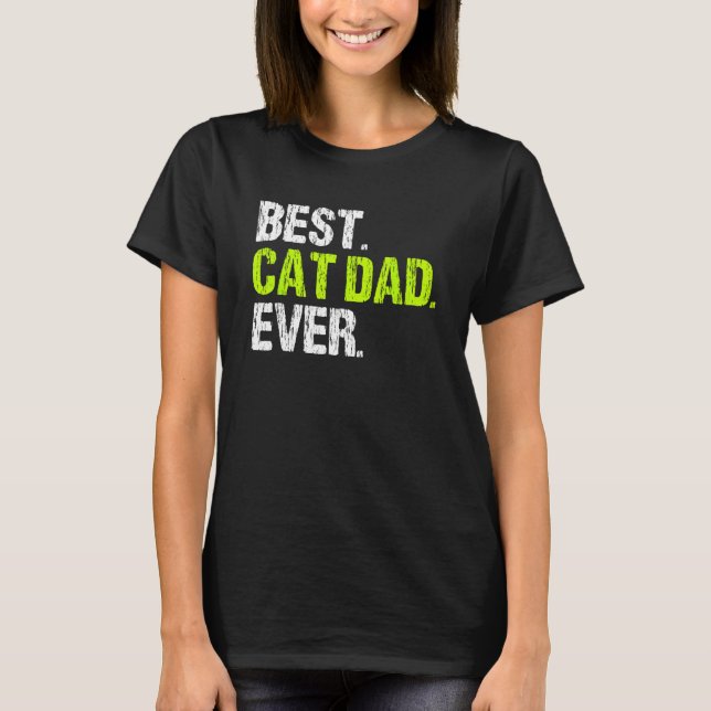 Best Cat Dad Ever Funny Daddy Cool T-Shirt (Front)