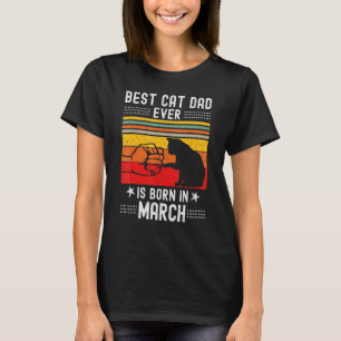 Best Cat Dad Ever Is Born in March Retro Birthday T-Shirt
