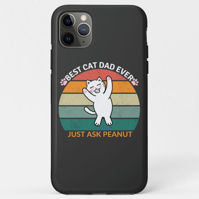Best Cat Dad Ever Just Ask Peanut, funny cat dad Case-Mate iPhone Case (Back)