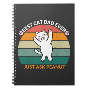 Best Cat Dad Ever Just Ask Peanut, funny cat dad Notebook