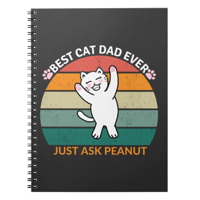Best Cat Dad Ever Just Ask Peanut, funny cat dad Notebook (Front)