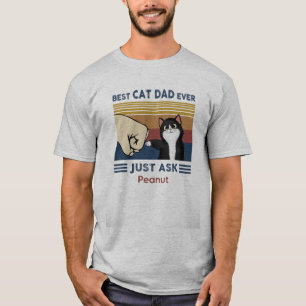 Best Cat Dad Ever Just Ask Peanut Funny Cat Dad T-Shirt