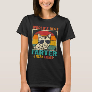Best Cat Dad Ever World's Best Farter I Mean Fathe T-Shirt