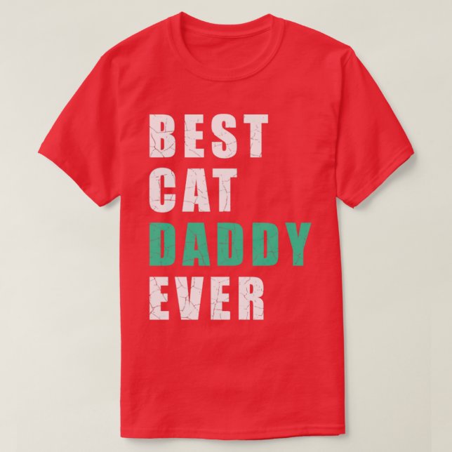 best cat daddy ever T-Shirt (Design Front)