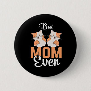BEST CAT MOM EVER 6 CM ROUND BADGE