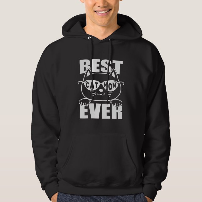 Best Cat Mom Ever For Cat Mom Cat  Owner Meme Hoodie (Front)