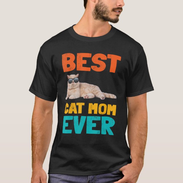 Best Cat Mom Ever Fun Cat Owner Shorthair Birthday T-Shirt (Front)