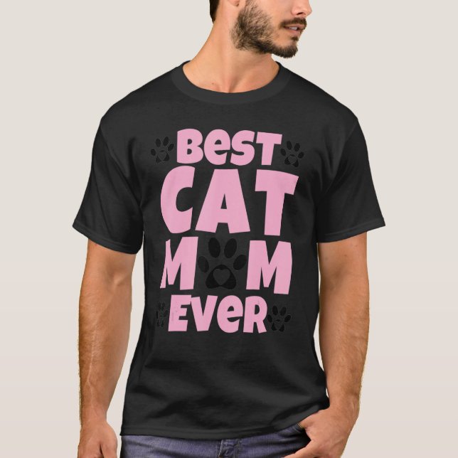Best Cat Mom Ever Mothers Day Present Cat Loving M T-Shirt (Front)