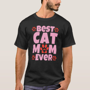 Best Cat Mom Ever Mothers Day Present Cat Loving T-Shirt