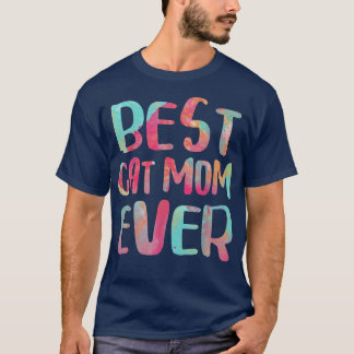 Best Cat Mom Ever T-Shirt Mother's Day T-Shirt