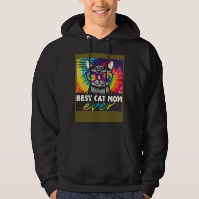 Best Cat Mom Ever Tie Dye Cat Mommy Cat  Mother s  Hoodie (Front)