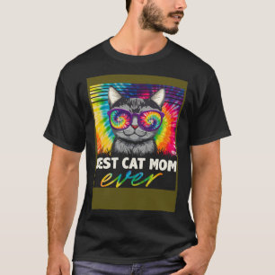 Best Cat Mom Ever Tie Dye Cat Mommy Cat  Mother s  T-Shirt